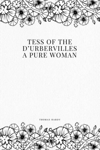 Tess of the d'Urbervilles - Thomas Hardy - Books - Createspace Independent Publishing Platf - 9781979212199 - October 29, 2017