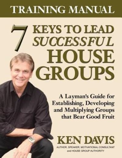 Cover for Ken Davis · 7 Keys to Lead Successful House Groups Training Manual (Paperback Book) (2017)