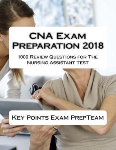 Cover for Key Points Exam Prep Team · CNA Exam Preparation 2018 (Paperback Bog) (2018)