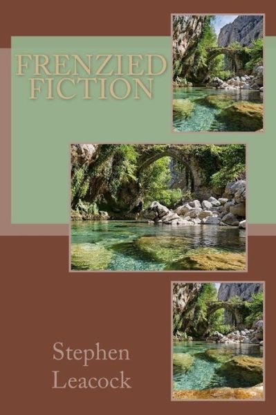Frenzied Fiction - Stephen Leacock - Books - Createspace Independent Publishing Platf - 9781983776199 - January 11, 2018
