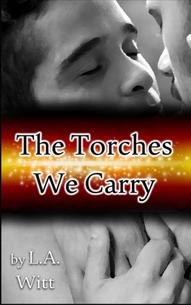 Cover for L. A. Witt · The Torches We Carry (Paperback Book) (2018)