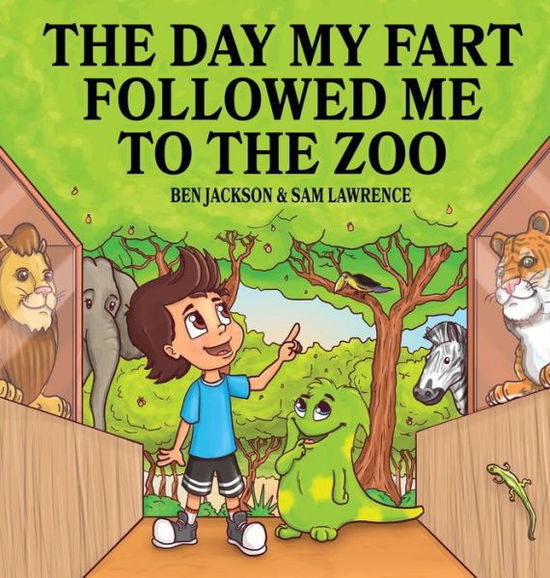 Cover for Dr Ben Jackson · The Day My Fart Followed Me To The Zoo (Inbunden Bok) (2017)