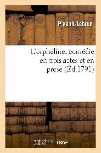 Cover for Pigault-lebrun · L'orpheline, Comedie en Trois Actes et en Prose (Paperback Bog) (2013)