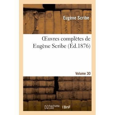 Oeuvres Completes De Eugene Scribe. Ser. 2.volume 30 - Scribe-e - Livres - Hachette Livre - Bnf - 9782012178199 - 21 février 2022