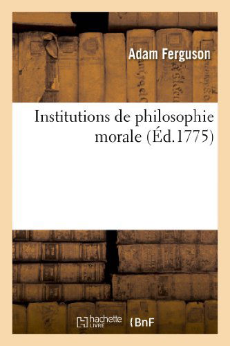 Cover for Ferguson-a · Institutions De Philosophie Morale (Paperback Book) (2013)