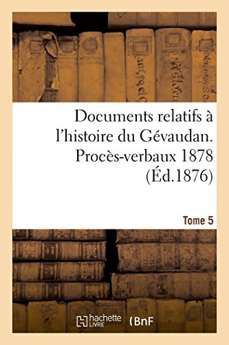 Documents Relatifs À L'histoire Du Gévaudan. Procès-verbaux 1878 T5 - 0 - Books - HACHETTE LIVRE-BNF - 9782013423199 - September 1, 2014