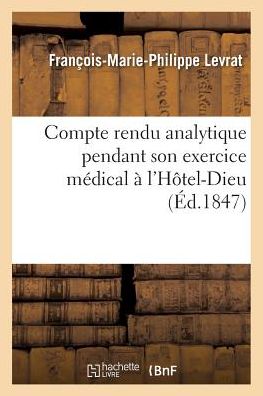 Cover for Levrat-f-m-p · Compte Rendu Analytique Des Observations Recueillies Pendant Son Exercice Medical a L'hotel-dieu (Paperback Book) (2016)