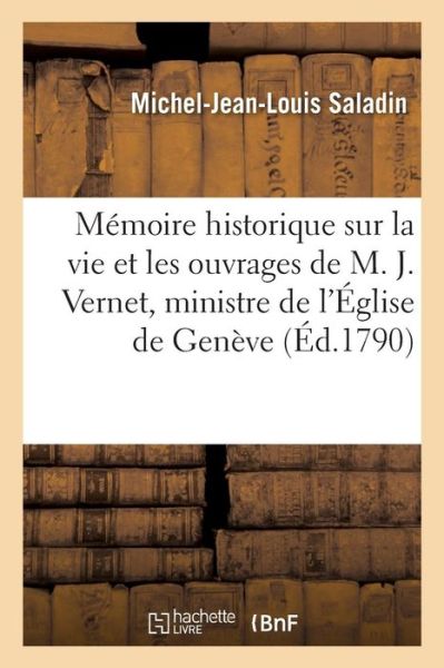 Cover for Saladin · Memoire Historique Sur La Vie Et Les Ouvrages de M. J. Vernet, Ministre de l'Eglise de Geneve (Paperback Book) (2016)