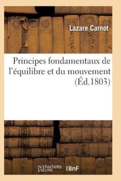 Cover for Lazare Carnot · Principes Fondamentaux de l'Equilibre Et Du Mouvement (Paperback Bog) (2016)