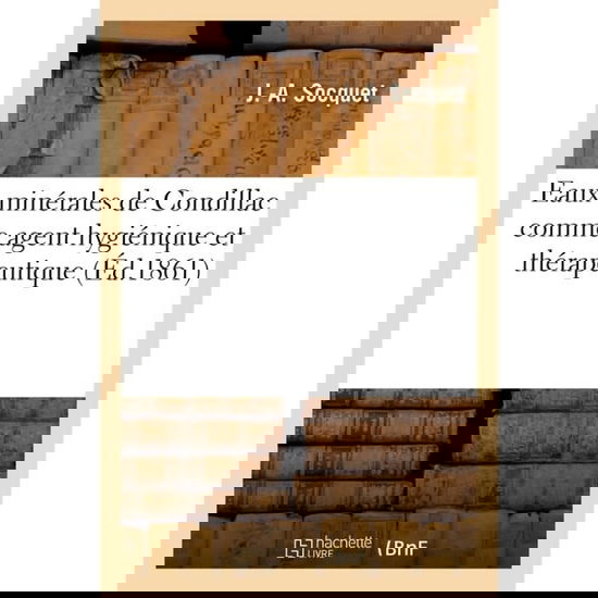 Cover for Socquet-j-a · Mémoire sur les eaux minérales alcalines, gazeuses, naturelles de Condillac, considérées (Taschenbuch) (2018)