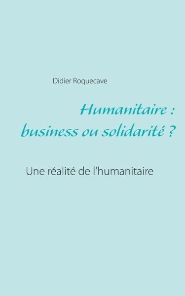 Cover for Roquecave · Humanitaire : business ou sol (Buch) (2019)