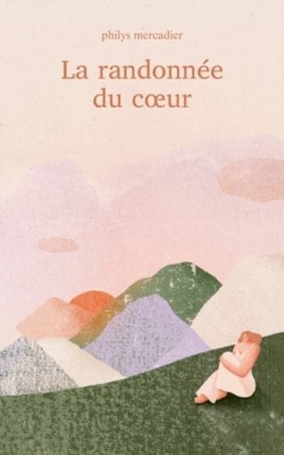 Cover for Philys Mercadier · La randonnée du coeur (Buch) (2023)