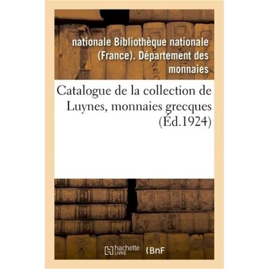 Cover for Bibliotheque Nationale · Catalogue de la Collection de Luynes, Monnaies Grecques (Taschenbuch) (2018)