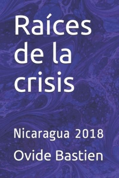 Raices de la crisis - Ovide Bastien - Books - Ovide Bastien - 9782925157199 - September 24, 2018