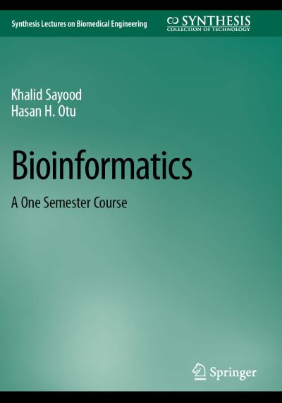 Cover for Khalid Sayood · Bioinformatics: A One Semester Course - Synthesis Lectures on Biomedical Engineering (Paperback Book) [2022 edition] (2024)
