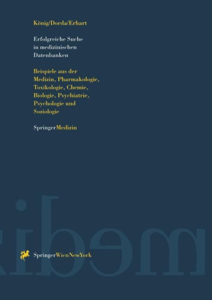 Cover for Josef Knig · Erfolgreiche Suche in Medizinischen Datenbanken: Beispiele Aus Der Medizin, Pharmakologie, Toxikologie, Chemie, Biologie, Psychiatrie, Psychologie Und Soziologie (Paperback Book) [German edition] (1996)