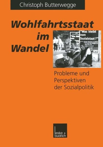 Cover for Christoph Butterwegge · Wohlfahrtsstaat im Wandel: Probleme und Perspektiven der Sozialpolitik (Paperback Book) [Softcover reprint of the original 1st ed. 1999 edition] (2012)