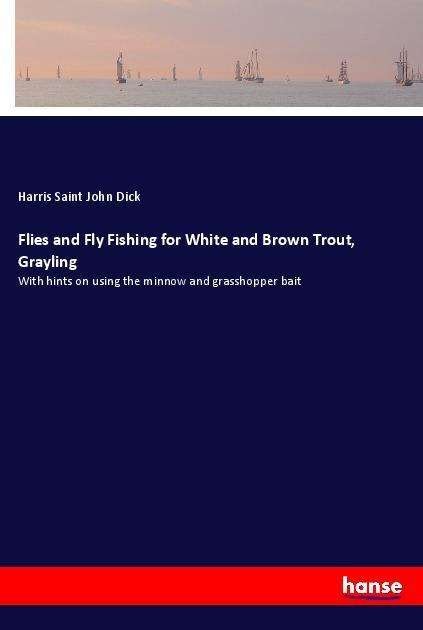 Cover for Dick · Flies and Fly Fishing for White an (Bok)