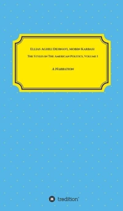 Cover for Ellias Aghili Dehnavi · The Styles in The American Politics Volume I (Innbunden bok) (2020)