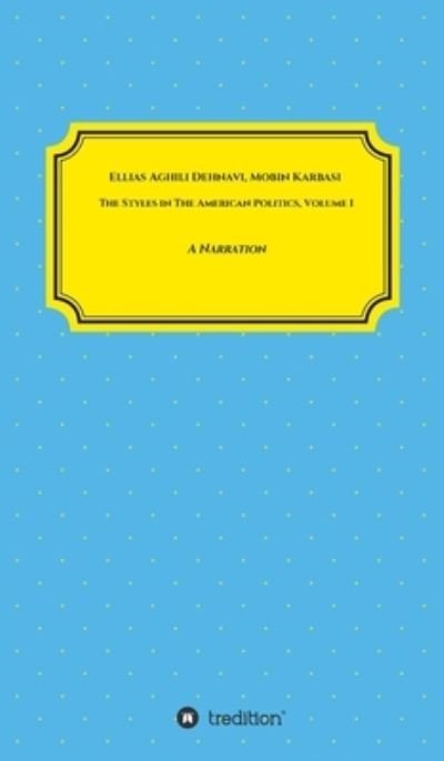 Cover for Ellias Aghili Dehnavi · The Styles in The American Politics Volume I (Gebundenes Buch) (2020)