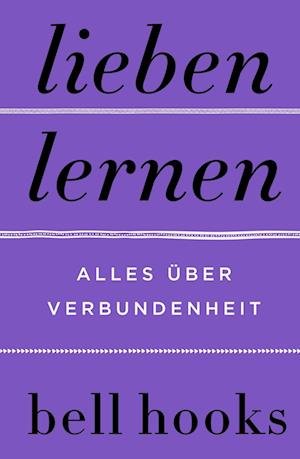 Cover for Bell Hooks · Lieben lernen - Alles über Verbundenheit (Gebundenes Buch) (2022)