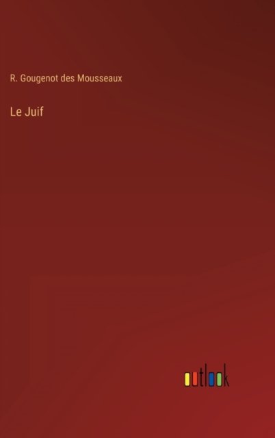 Cover for R Gougenot Des Mousseaux · Le Juif (Hardcover bog) (2022)