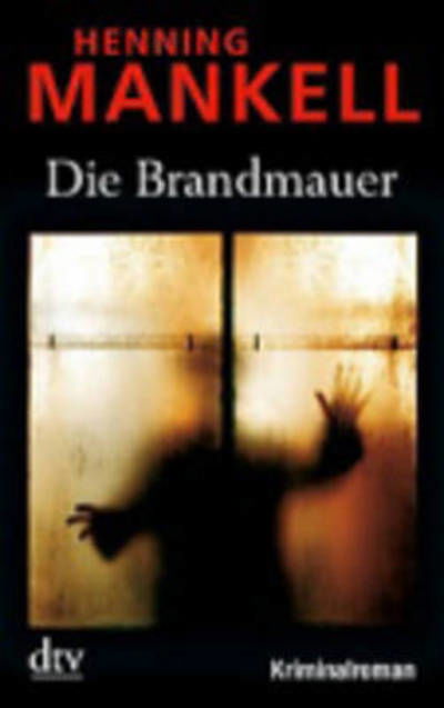 Die Brandmauer - Henning Mankell - Books - Deutscher Taschenbuch Verlag GmbH & Co. - 9783423212199 - October 1, 2003