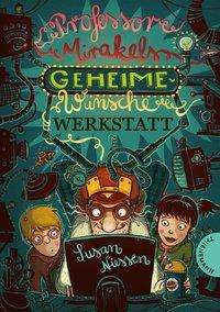 Cover for Susan Niessen · Professor Mirakels Geheime-Wunsche-Werkstatt (Hardcover Book) (2016)