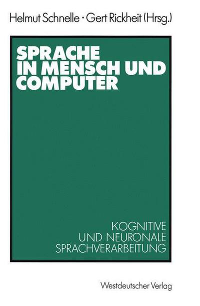 Cover for Helmut Schnelle · Sprache in Mensch Und Computer: Kognitive Und Neuronale Sprachverarbeitung - Psycholinguistische Studien (Paperback Book) [1988 edition] (1988)