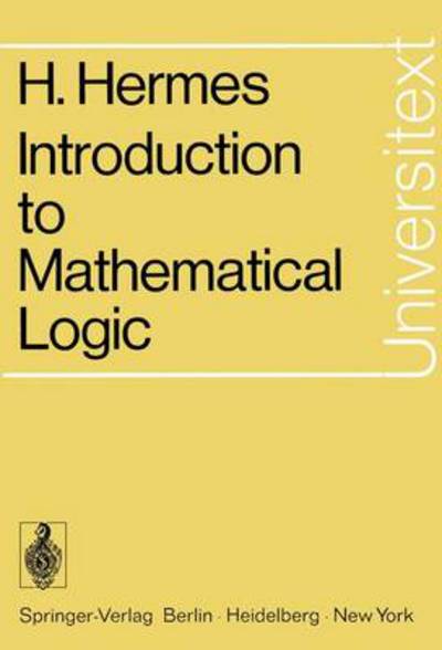 Introduction to Mathematical Logic - Universitext - Hans Hermes - Kirjat - Springer-Verlag Berlin and Heidelberg Gm - 9783540058199 - maanantai 29. tammikuuta 1973