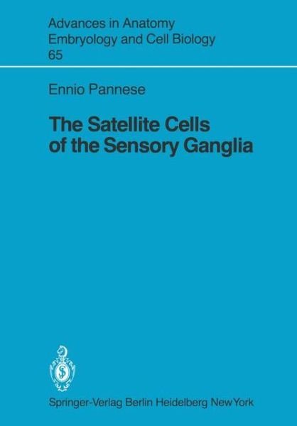Cover for Ennio Pannese · The Satellite Cells of the Sensory Ganglia - Advances in Anatomy, Embryology and Cell Biology (Pocketbok) (1981)