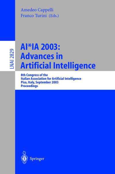 Cover for Associazione Italiana Per Lintelligenza Artificiale · Ai*ia 2003: Advances in Artificial Intelligence: 8th Congress of the Italian Association for Artificial Intelligence, Pisa, Italy, September 23-26, 2003, Proceedings - Lecture Notes in Computer Science (Paperback Book) (2003)