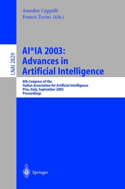 Ai*ia 2003: Advances in Artificial Intelligence: 8th Congress of the Italian Association for Artificial Intelligence, Pisa, Italy, September 23-26, 2003, Proceedings - Lecture Notes in Computer Science - Associazione Italiana Per Lintelligenza Artificiale - Böcker - Springer-Verlag Berlin and Heidelberg Gm - 9783540201199 - 24 september 2003