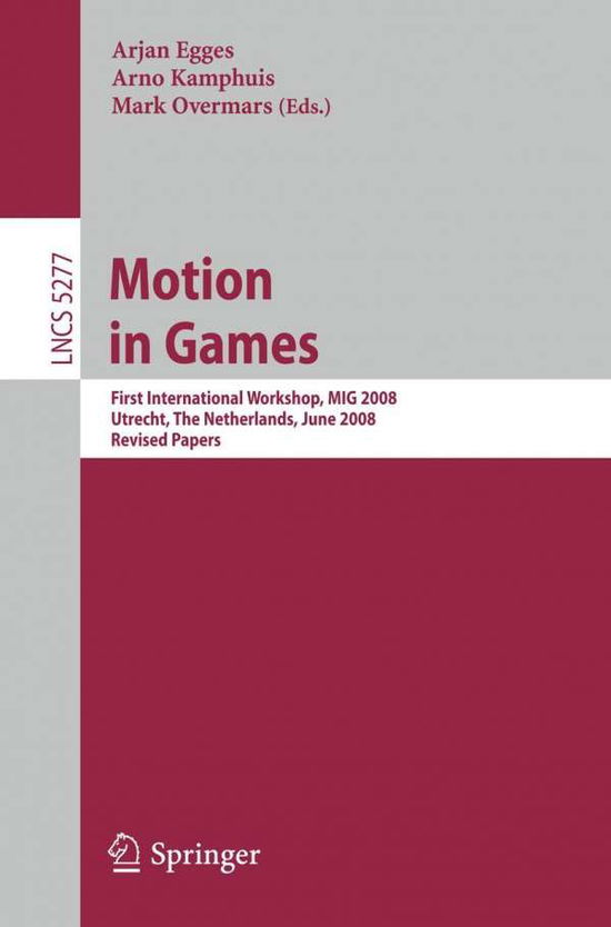 Cover for Arjan Egges · Motion in Games: First International Workshop, MIG 2008, Utrecht, The Netherlands, June 14-17, 2008, Revised Papers - Lecture Notes in Computer Science (Paperback Book) [2008 edition] (2008)