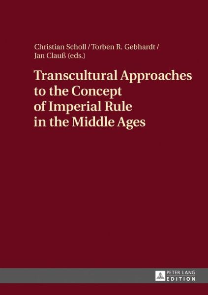 Cover for Christian Scholl · Transcultural Approaches to the Concept of Imperial Rule in the Middle Ages (Hardcover Book) [New edition] (2017)