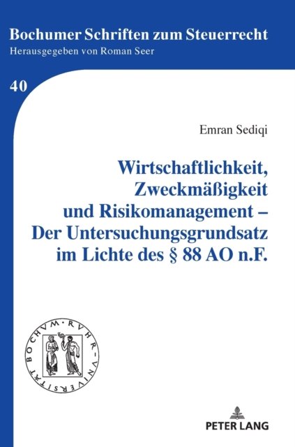 Cover for Emran Sediqi · Wirtschaftlichkeit, Zweckmaessigkeit Und Risikomanagement - Der Untersuchungsgrundsatz Im Lichte Des  88 Ao N.F. - Bochumer Schriften Zum Steuerrecht (Innbunden bok) (2021)