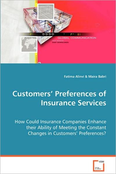 Cover for Maira Babri · Customers¿¿¿ Preferences of Insurance Services: How Could Insurance Companies Enhance Their Ability of Meeting the Constant Changes in Customers¿¿¿ Preferences? (Paperback Book) (2008)