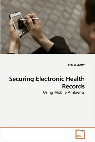 Cover for Pravin Shetty · Securing Electronic Health Records: Using Mobile Ambients (Paperback Book) (2010)