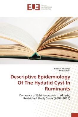 Cover for Hamrat Khadidja · Descriptive Epidemiology Of The Hydatid Cyst In Ruminants (Pocketbok) (2017)