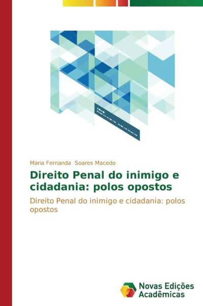 Cover for Maria Fernanda Soares Macedo · Direito Penal Do Inimigo E Cidadania: Polos Opostos: Direito Penal Do Inimigo E Cidadania: Polos Opostos (Paperback Book) [Portuguese edition] (2014)