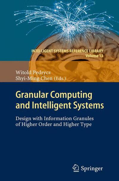 Cover for Witold Pedrycz · Granular Computing and Intelligent Systems: Design with Information Granules of Higher Order and Higher Type - Intelligent Systems Reference Library (Gebundenes Buch) [2011 edition] (2011)