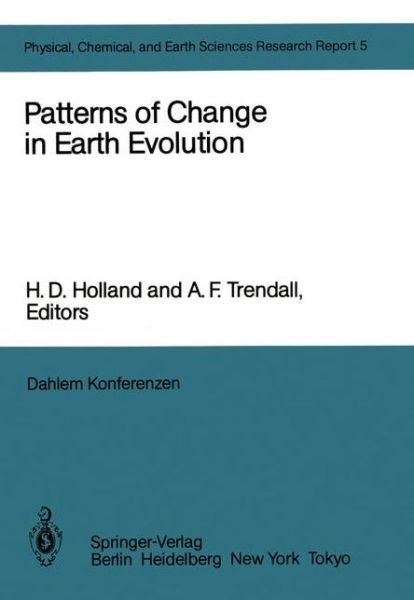 Cover for H D Holland · Patterns of Change in Earth Evolution: Report of the Dahlem Workshop on Patterns of Change in Earth Evolution Berlin 1983, May 1-6 - Physical, Chemical and Earth Sciences Research Report (Paperback Bog) [Softcover reprint of the original 1st ed. 1984 edition] (2011)