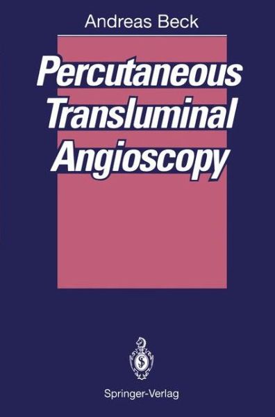 Cover for Andreas Beck · Percutaneous Transluminal Angioscopy (Taschenbuch) [Softcover reprint of the original 1st ed. 1993 edition] (2011)