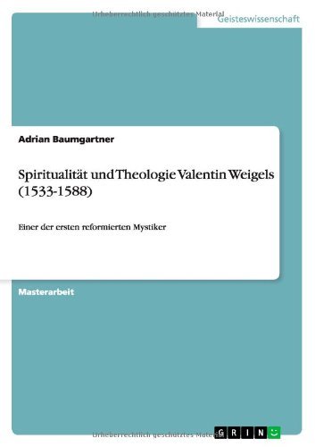 Cover for Adrian Baumgartner · Spiritualitat und Theologie Valentin Weigels (1533-1588): Einer der ersten reformierten Mystiker (Paperback Book) [German edition] (2014)