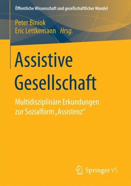 Cover for Assistive Gesellschaft: Multidisziplinare Erkundungen Zur Sozialform &quot;assistenz&quot; - OEffentliche Wissenschaft Und Gesellschaftlicher Wandel (Paperback Book) [1. Aufl. 2017 edition] (2017)