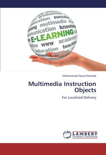 Multimedia Instruction Objects: for Localized Delivery - Mohammad Daud Khattak - Books - LAP LAMBERT Academic Publishing - 9783659213199 - August 10, 2012