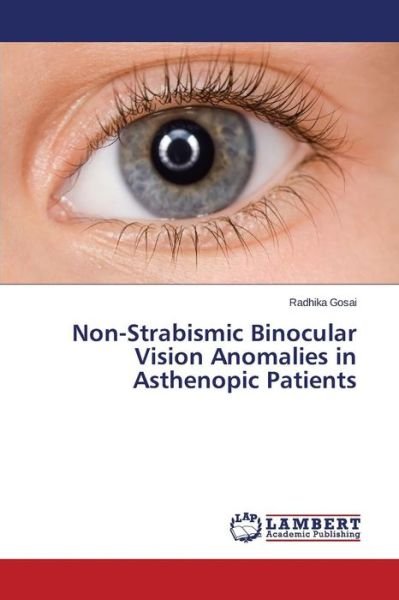 Cover for Gosai Radhika · Non-strabismic Binocular Vision Anomalies in Asthenopic Patients (Paperback Book) (2015)