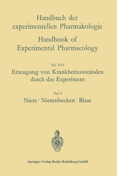 Cover for Oskar Eichler · Erzeugung Von Krankheitszustanden Durch Das Experiment: Teil 4: Niere, Nierenbecken, Blase - Handbuch Der Experimentellen Pharmakologie (Paperback Book) [Softcover Reprint of the Original 1st 1965 edition] (1965)