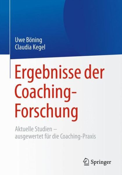 Cover for Uwe Boning · Ergebnisse Der Coaching-Forschung: Aktuelle Studien Ausgewertet Fur Die Coaching-Praxis (Hardcover Book) (2015)