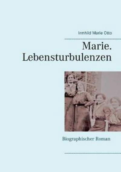 Marie. Lebensturbulenzen - Otto - Bücher -  - 9783740728199 - 28. September 2017
